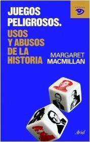 Juegos Peligrosos. Usos y Abusos de la Historia