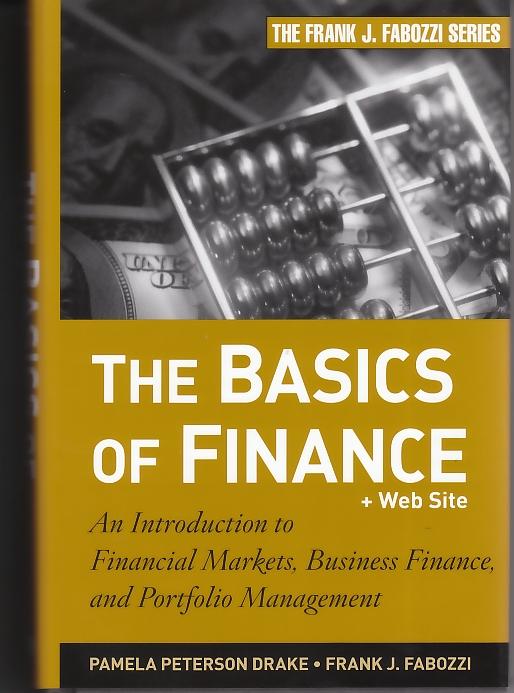 The Basics Of Finance "An Introduction To Financial Markets, Business Finance, And Port"