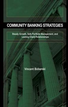 Community Banking Strategies "Steady Growth, Safe Portfolio Management, And Lasting Client Rel". Steady Growth, Safe Portfolio Management, And Lasting Client Rel