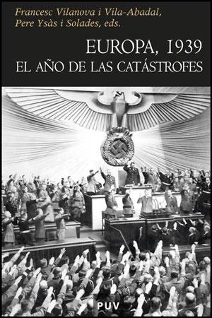 Europa 1939 "El Año de las Catastrofes"