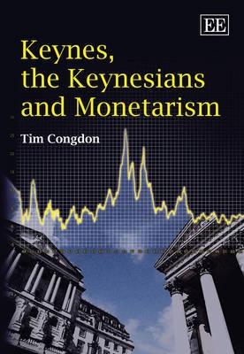 Keynes, The Keynesians And Monetarism