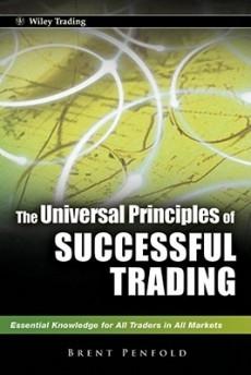 The Universal Principles Of Succesful Trading "Essential Knowledge For All Traders In All Markets". Essential Knowledge For All Traders In All Markets