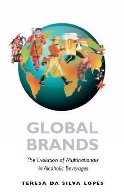 Global Brands "The Evolution Of Multinationals In Alcoholic Beverages"