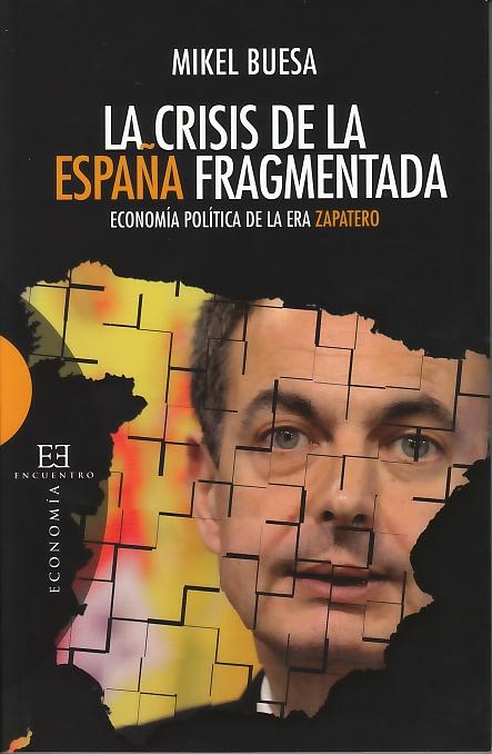La Crisis de la España Fragmentada "Economia Politica de la Era Zapatero". Economia Politica de la Era Zapatero