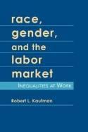 Race Gender And The Labor Market "Inequalities At Work". Inequalities At Work