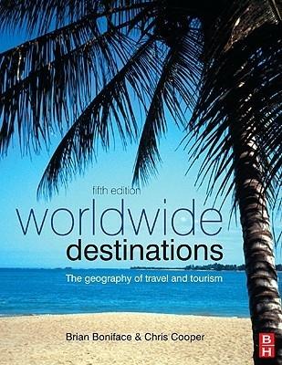 Worldwide Destinations "The Geography Of Travel And Tourism". The Geography Of Travel And Tourism