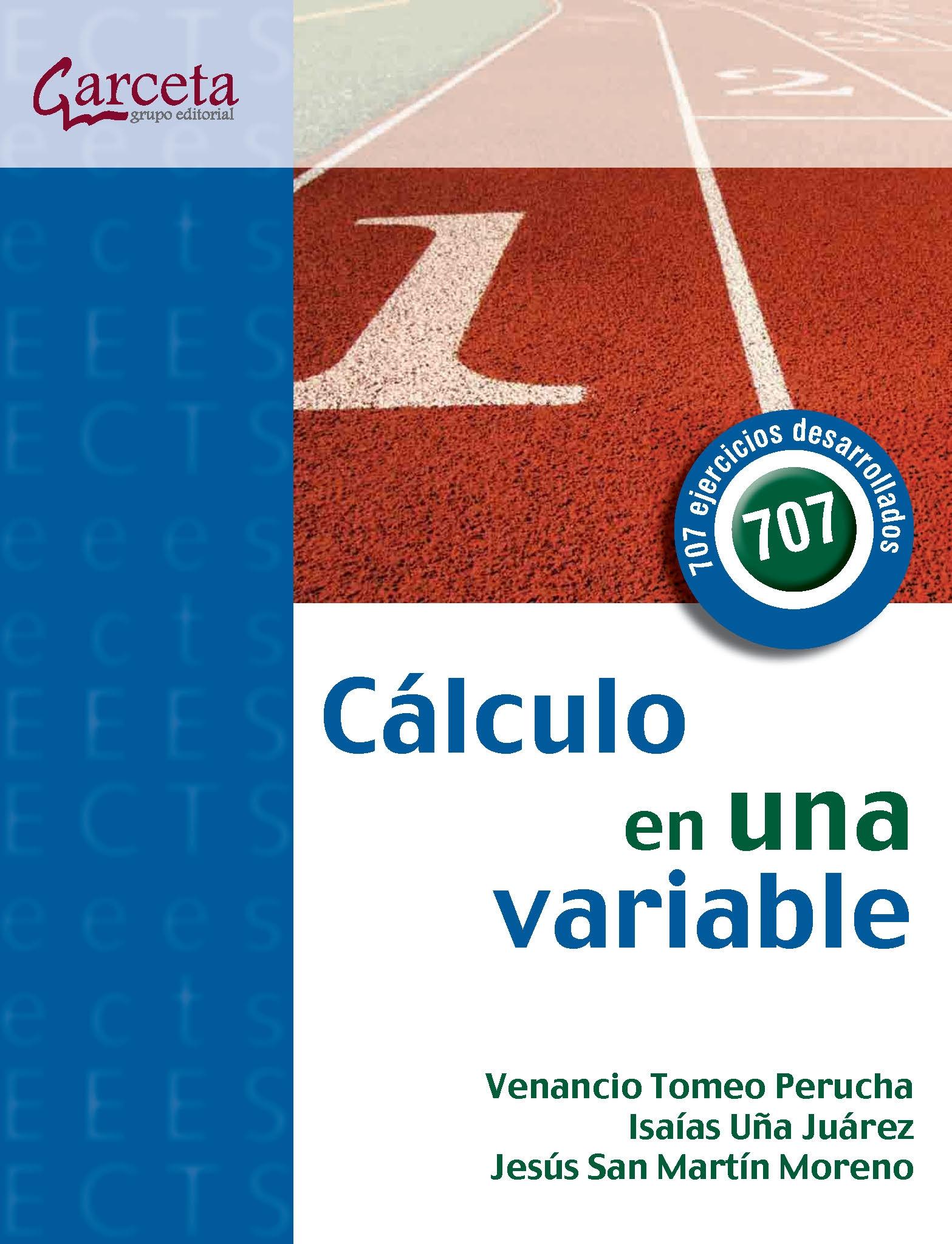 Calculo de una Variable "707 Ejercicios Desarrollados". 707 Ejercicios Desarrollados