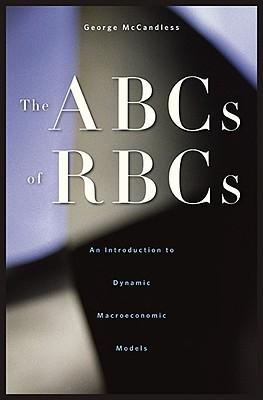 The Abcs Of Rbcs "An Introduction To Dynamic Macroeconomic Models"