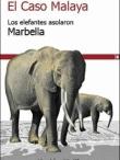 El Caso Malaya "Los Elefantes Asolaron Marbella"