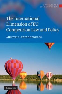 The International Dimension Of Eu Competition Law And Policy