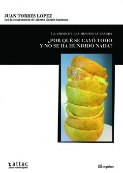 La Crisis de las Hipotecas Basura "¿Por que se Cayo Todo y no se Ha Hundido Nada?". ¿Por que se Cayo Todo y no se Ha Hundido Nada?