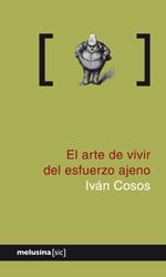 El Arte de Vivir del Esfuerzo Ajeno