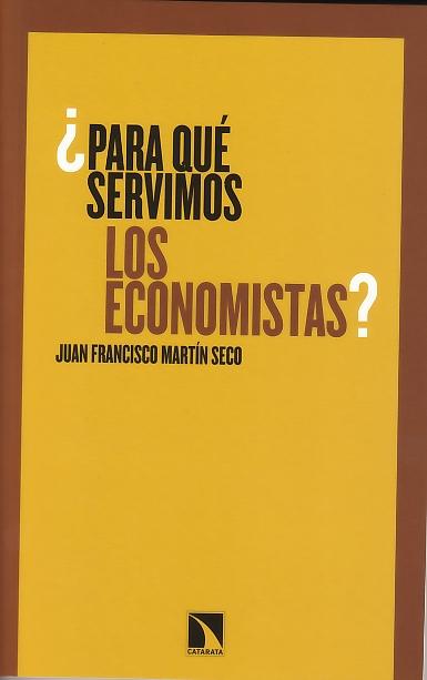 ¿Para que Servimos los Economistas?