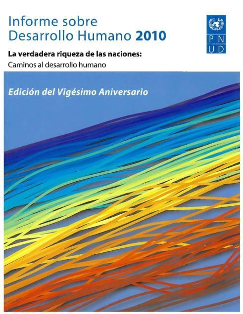 Informe sobre el Desarrollo Humano 2010 "La Verdadera Riqueza de las Naciones". La Verdadera Riqueza de las Naciones