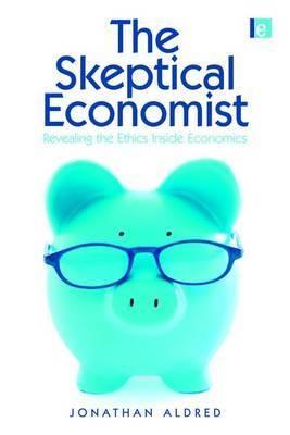 The Skeptical Economist "Revealing The Ethics Inside Economics". Revealing The Ethics Inside Economics
