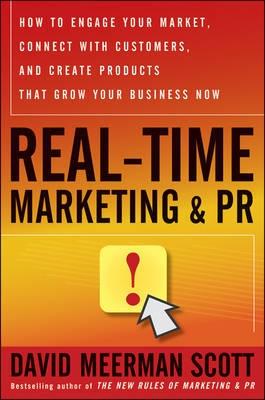 Real-Time Marketing And Pr "How To Instantly Engage Your Market, Connect With Customers, And"