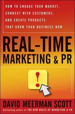Real-Time Marketing And Pr "How To Instantly Engage Your Market, Connect With Customers, And"