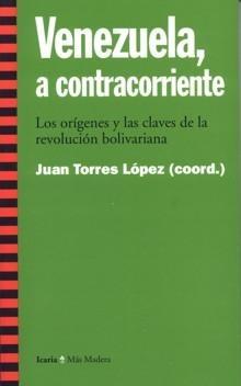 Venezuela, a Contracorriente "Los Origenes y las Claves de la Revolucion Bolivariana". Los Origenes y las Claves de la Revolucion Bolivariana