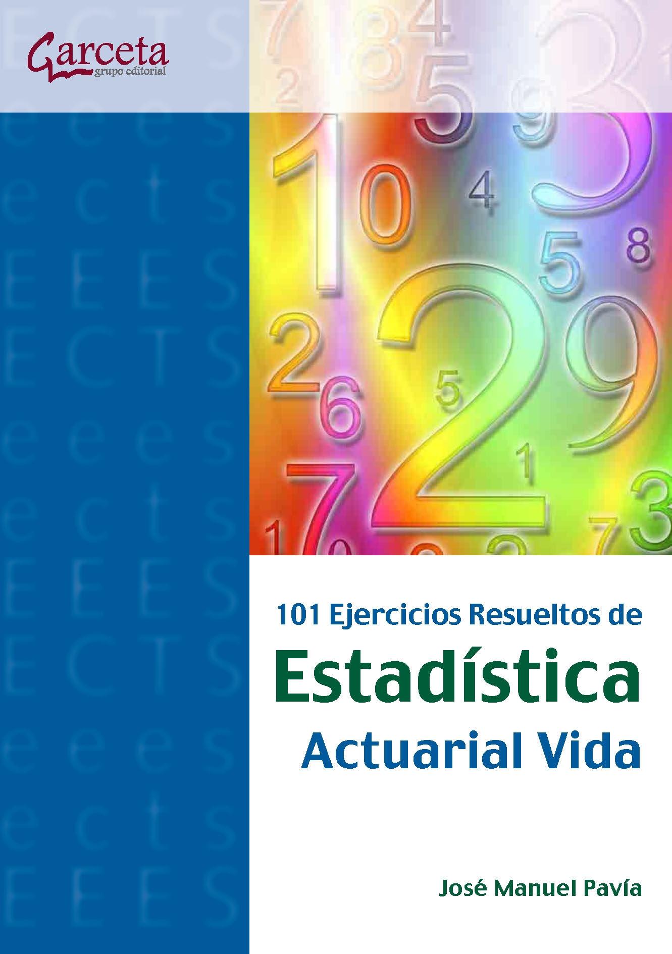 101 Ejercicios Resueltos de Estadistica Actuarial Vida