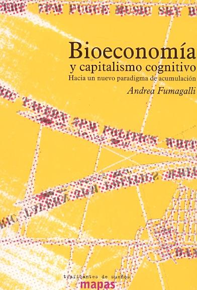 Bioeconomia y Capitalismo Cognitivo "Hacia un Nuevo Paradigma de Acumulacion". Hacia un Nuevo Paradigma de Acumulacion
