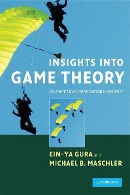 Insights Into Game Theory "An Alternative Mathematical Experience."
