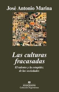 Las Culturas Fracasadas "El Talento y la Estupidez de las Sociedades"