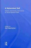 A Networked Self "Identity, Community, And Culture On Social Network Sites". Identity, Community, And Culture On Social Network Sites