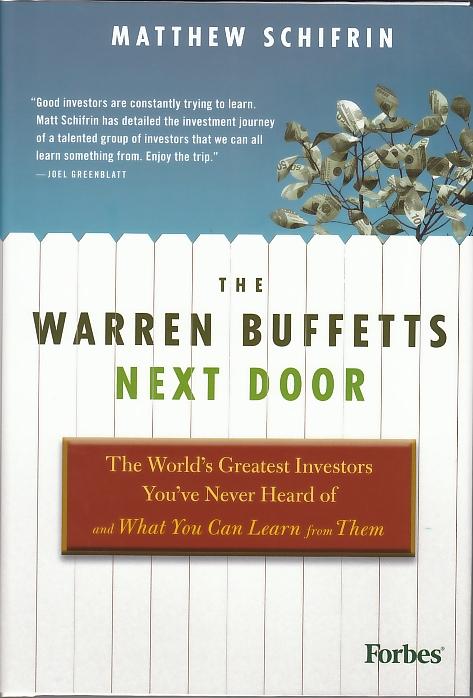 The Warren Buffetts Next Door "The World'S Greatest Investors You'Ve Never Heard Of And What Yo"