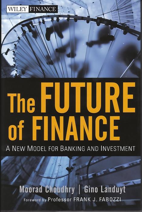 The Future Of Finance "A New Model For Banking And Investment". A New Model For Banking And Investment