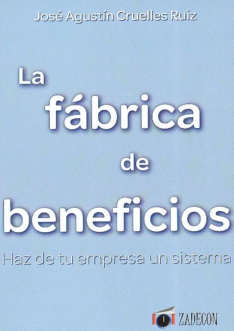 La Fabrica de Beneficios "Haz de tu Empresa un Sistema"