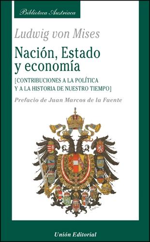 Nacion, Estado y Economia "Contribuciones a la Politica y a la Historia de nuestro Tiempo". Contribuciones a la Politica y a la Historia de nuestro Tiempo