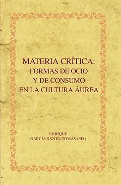 Materia Critica "Formas de Ocio y de Consumo en la Cultura Aurea". Formas de Ocio y de Consumo en la Cultura Aurea