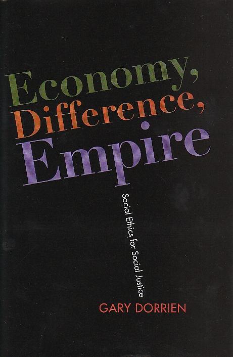 Economy, Difference, Empire: Social Ethics For Social Justice