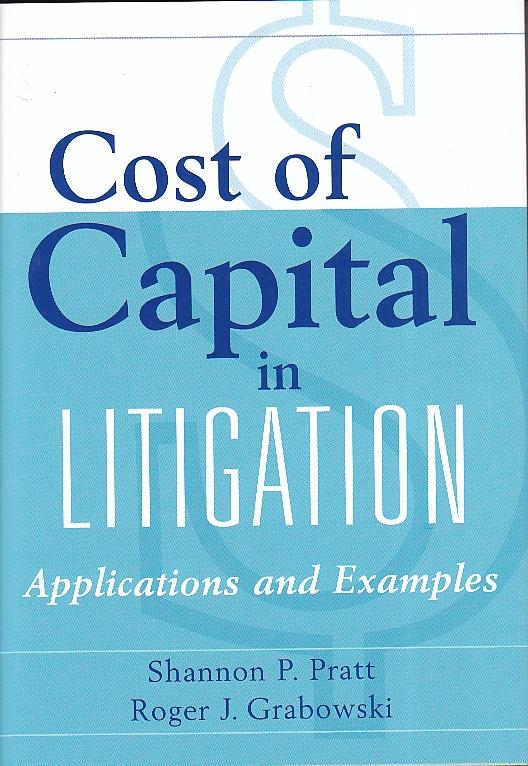 Cost Of Capital In Litigation "Applications And Examples"