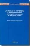 Las Reglas de Rotterdam "La Regulación del Contrato de Transporte Internacional de Mercan"