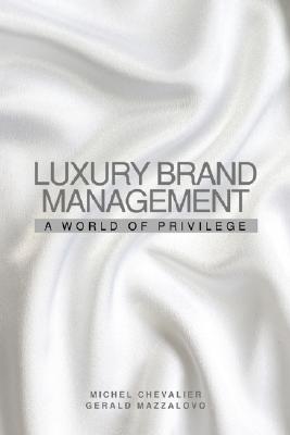 Luxury Brand Management "A World Of Privilege"