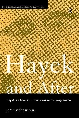 Hayek And After "Hayekian Liberalism As a Research Programme"