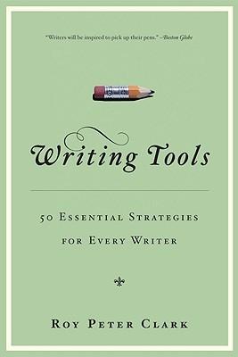 Writing Tools "50 Essential Strategies For Every Writer". 50 Essential Strategies For Every Writer