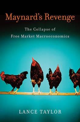 Maynard'S Revenge "The Collapse Of Free Market Macroeconomics"