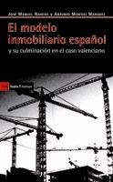 El Modelo Inmobiliario Español "Y su Culminacion en el Caso Valenciano". Y su Culminacion en el Caso Valenciano