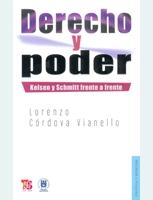 Derecho y Poder "Kelsen y Schmitt Frente a Frente". Kelsen y Schmitt Frente a Frente