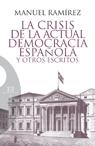 La Crisis de la Actual Democracia Española y Otros Escritos