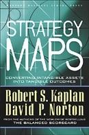 Strategy Maps "Converting Intangible Assets Into Tangible Outcomes"