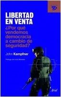 Libertad en Venta "Por que Vendemos Democracia a Cambio de Seguridad". Por que Vendemos Democracia a Cambio de Seguridad