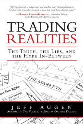 Trading Realities "The Truth, The Lies, And The Hype In-Between"