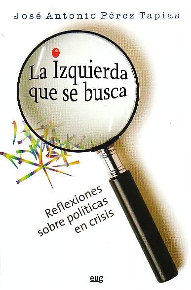 La Izquierda que se Busca "Reflexiones sobre Politicas en Crisis". Reflexiones sobre Politicas en Crisis