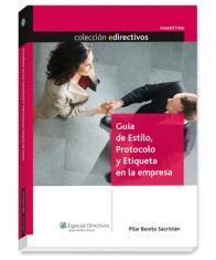 Guia de Estilo, Protocolo y Etiqueta en la Empresa Guia de Estilo, Protocolo y Etiqueta en la Empresa