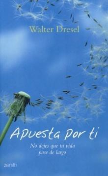 Apuesta por Ti "No Dejes que tu Vida Pase de Largo"