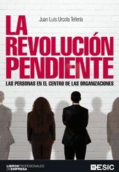 La Revolucion Pendiente "Las Personas en el Centro de las Organizaciones"