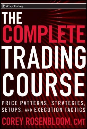 The Complete Trading Course "Price Patterns, Strategies, Setups, And Execution Tactics"